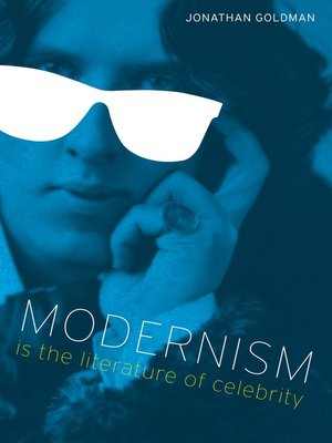 cover image of Modernism Is the Literature of Celebrity